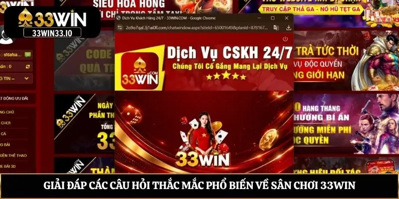 33win - Sân Chơi Uy Tín Nhận Thưởng Lớn Mới Nhất 2026 Giải đáp các câu hỏi thắc mắc phổ biến về sân chơi 33win